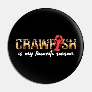 Crawfish Is My Favorite Season Leopard Funny Cajun Lobster Pin