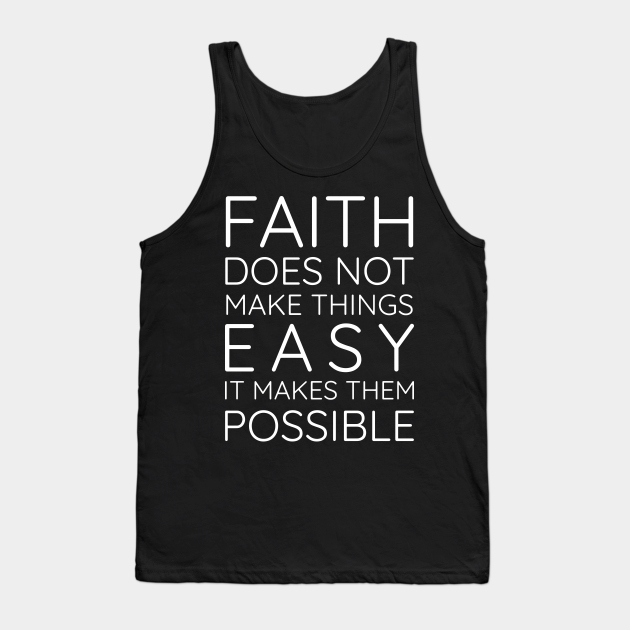 Faith does not make things easy it makes them possible. Christian Quote ...