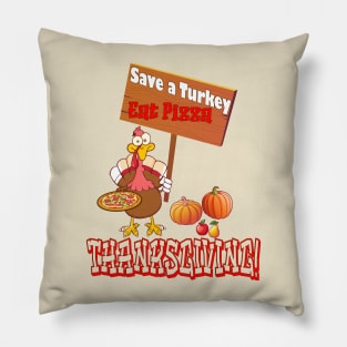 Save a Turkey Eat Pizza Thanksgiving Pillow