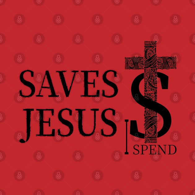 Jesus saves I spend - Light Colors by 66designer99