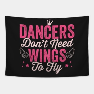 Dancers don't need wings to fly - Girl dancing print Tapestry