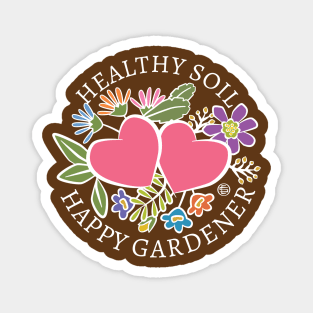 Healthy Soil Happy Gardener Magnet