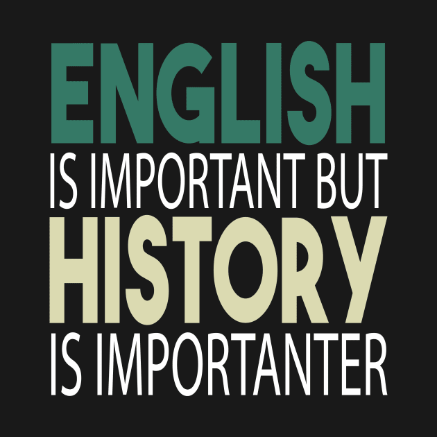 English Is Important But History Is Importanter / History Teacher , Teacher Gift, funny Teacher , Teacher Appreciation, History Teacher Gift,teacher quote vintage style idea design by First look