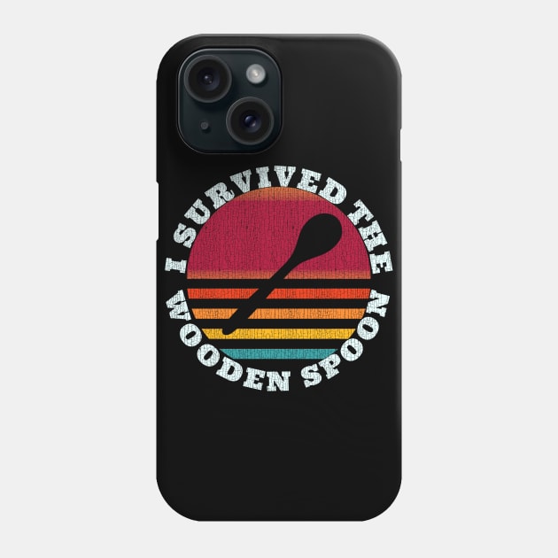 I survived the wooden spoon for wooden spoon survivor Phone Case by F&L Design Co.