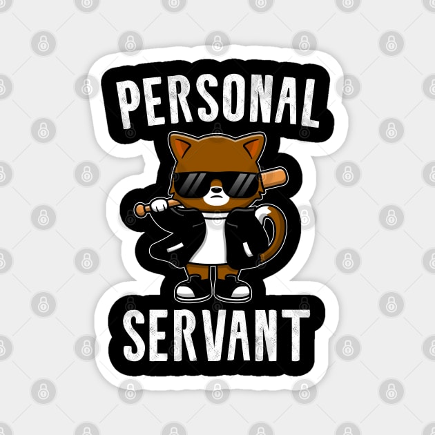 Personal Cat Servant Vintage Funny Cat Lover Gift, Cat Magnet by ScrewpierDesign