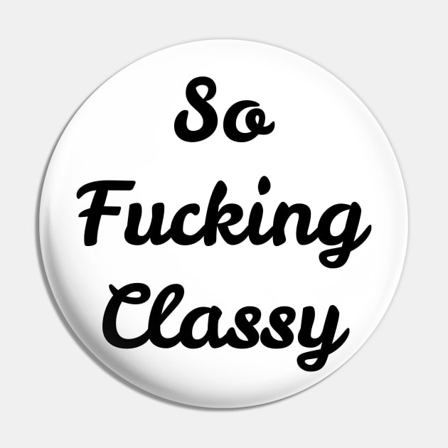 So fucking classy. Pin by robin