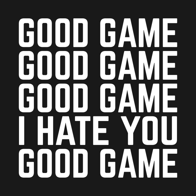 Good Game | I Hate You by MrDrajan