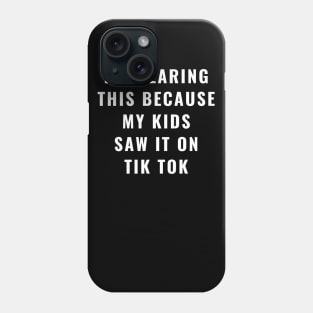 My Kids Saw it on Tik Tok Funny Father's or Mother's Day Gift Phone Case