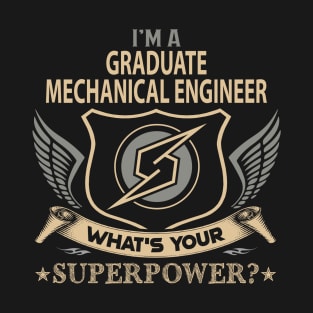 Graduate Mechanical Engineer T Shirt - Superpower Gift Item Tee T-Shirt