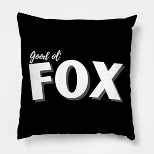 Good Ol' Fox - If you used to be a Fox, a Good Old Fox too, you'll find this critter design perfect! Pillow