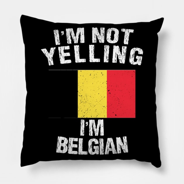 I'm not yellin I'm Belgian Pillow by TShirtWaffle1