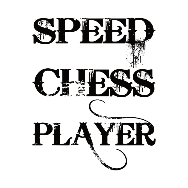 Speed Chess Player by SpassmitShirts