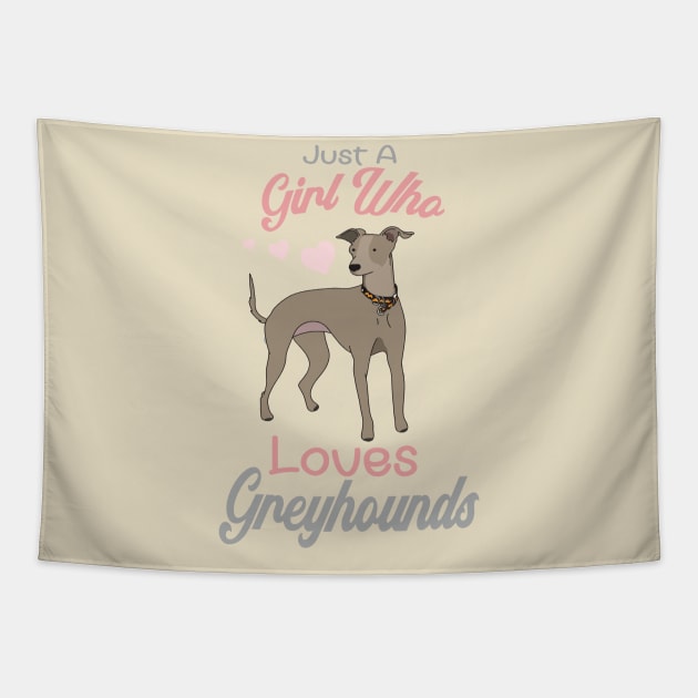 Just A Girl Who Loves Greyhounds Tapestry by BasicBeach