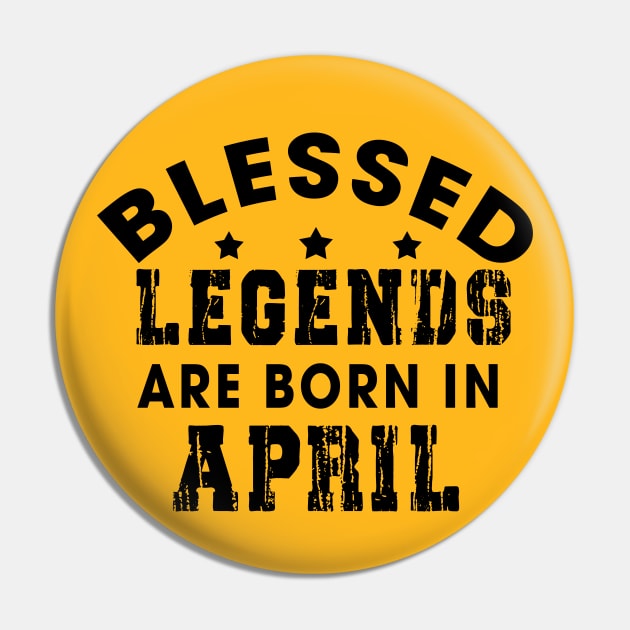 Blessed Legends Are Born In April Funny Christian Birthday Pin by Happy - Design