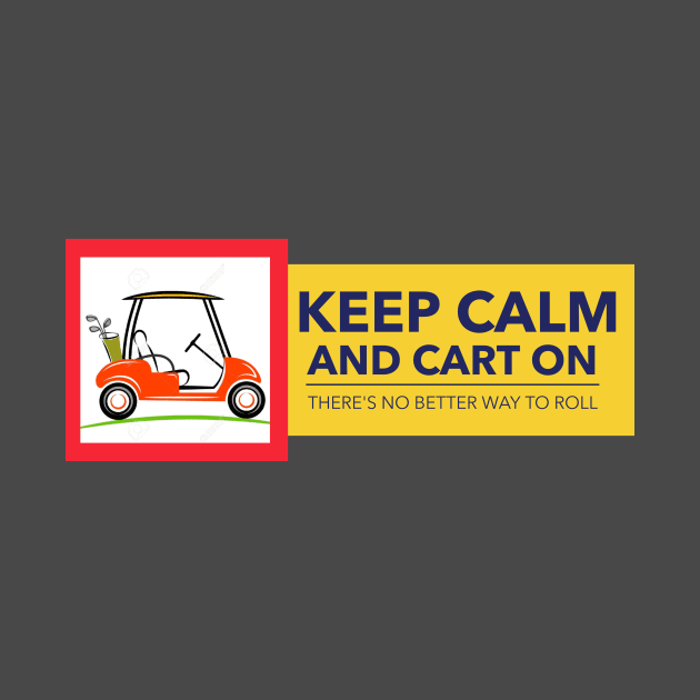 Keep Calm and Cart On by ArchBridgePrints