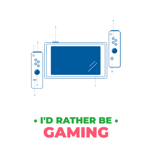 I'd Rather Be Gaming T-Shirt