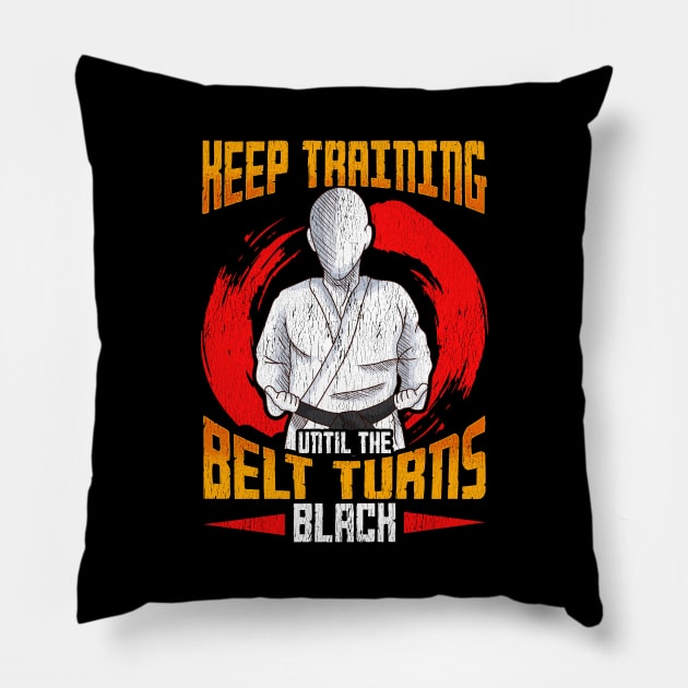 Cute Keep Training Until The Belt Turns Black MMA Pillow by theperfectpresents