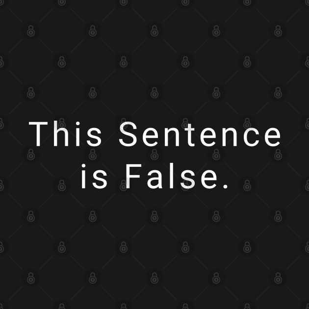 This Sentence is False. by PiErigin