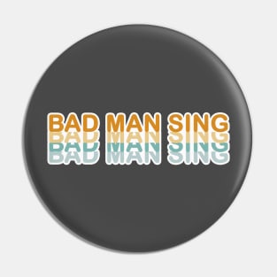 bad man Pin