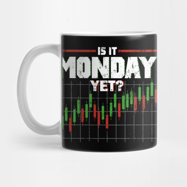 Is It Monday Yet Funny Stock Market Daytrader - Is It Monday Yet - Mug