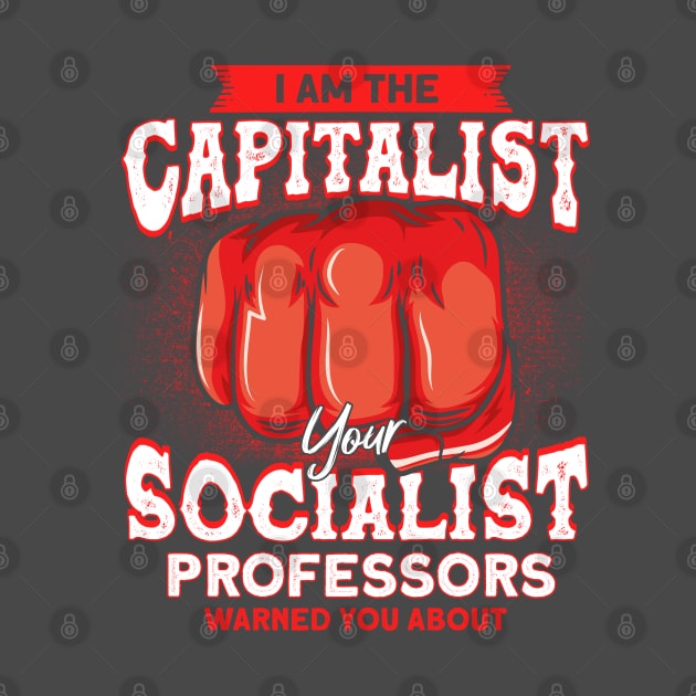 Pro Capitalism Political Activist Anti Socialism by Toeffishirts