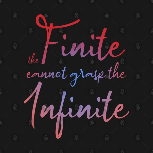 The finite cannot grasp the infinite, Daily Motivation by FlyingWhale369