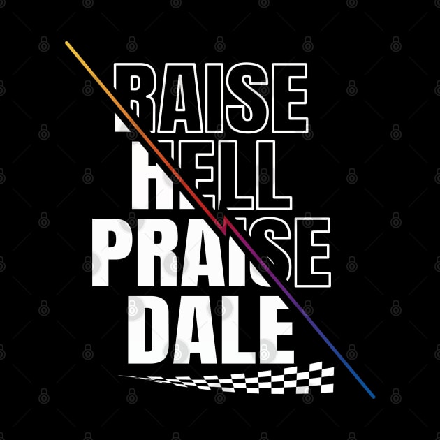 Raise Hell Praise Dale by JayD World