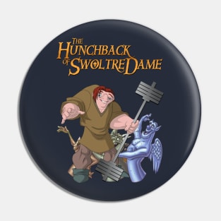 The Hunchback of Swoltre Dame Pin