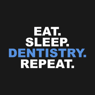 Eat Sleep Dentistry Repeat T-Shirt