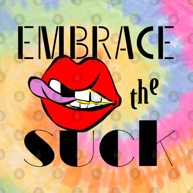 Embrace the suck by Naloj eno