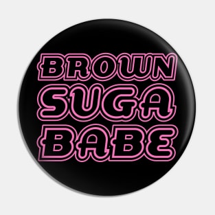 Brown Suga Babe, Pink, Black Queen, Black Girl Magic, African American Woman Pin