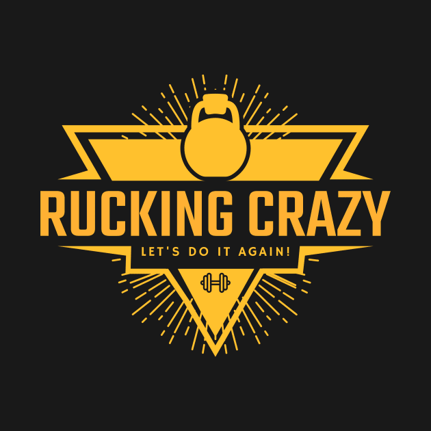 Rucking Crazy  Let's do it again! by Fantastic Store