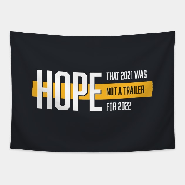 Hope that 2021 was not a trailer for 2022 (White & Yellow Design) Tapestry by Optimix