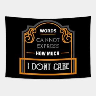 I Don't Care Shirt: Words Cannot Express How Much Tapestry