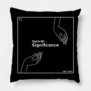 Hold to this Significance Pillow