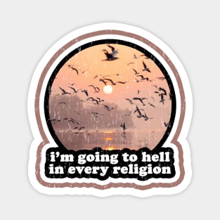 I'm Going to Hell in Every Religion Magnet