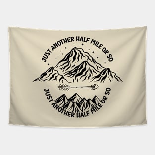 just another half mile or so - it's another half mile or so - Funny Hiking Quote Tapestry