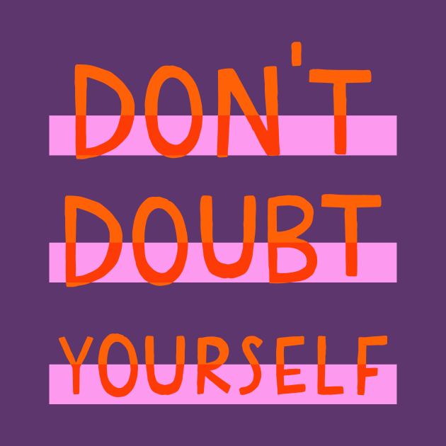 Don't doubt yourself by Duchess Plum