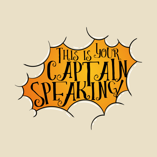 This Is Your Captain Speaking Captain TShirt TeePublic