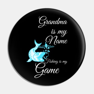 My Name is Grandma and Fishing is my Game Pin