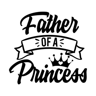 Fathers Day Gift, father of a princess T-Shirt