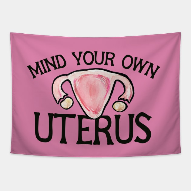 Mind your own uterus Tapestry by bubbsnugg