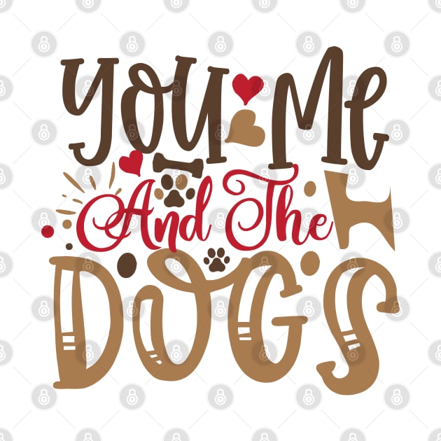 You me and the dogs by P-ashion Tee