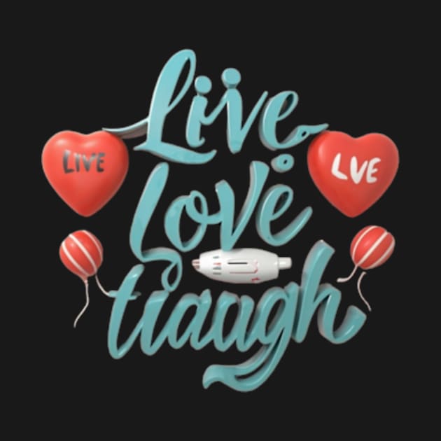 Live love laugh by TshirtMA