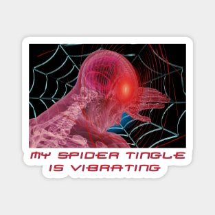 my spider tingle is vibrating no way knock off brand parody Magnet