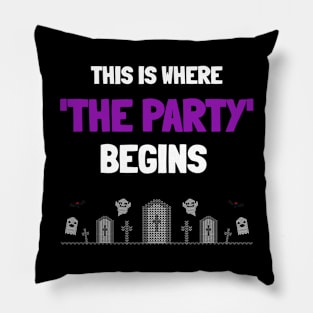 This Is Where The Party Begins! Halloween Party! Pillow