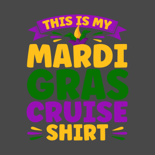 This Is My Mardi Gras Cruise Shirt Cruising Funny Festival T-Shirt
