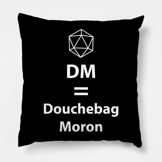 Dungeon Master = Douchebag Moron Pillow by DigitalCleo