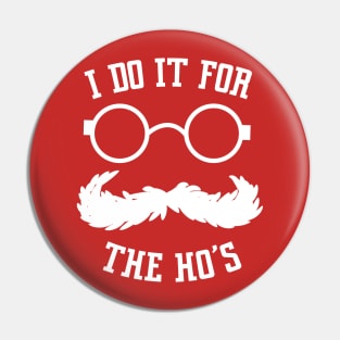 i do it for the hos ho's hoes Christmas shirt naughty santa shirt ho ho ho shirt Rude Christmas Shirt Pin