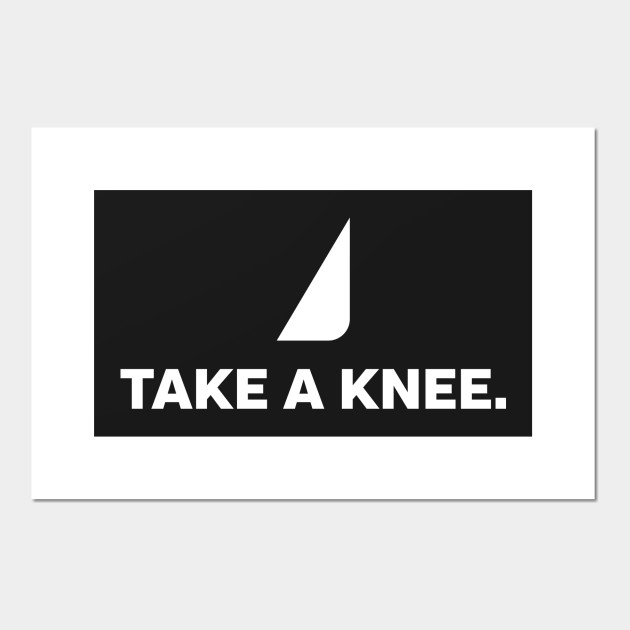 Take A Knee Kneel Posters And Art Prints Teepublic